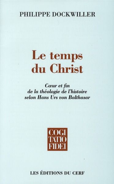 Emprunter Le temps du Christ. Coeur et fin de la théologie de l'histoire selon Hans Urs von Balthasar livre