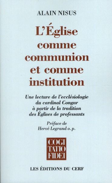 Emprunter L'&glise comme communion et comme institution. Une lecture de l'écclésiologie du cardinal Congar à p livre