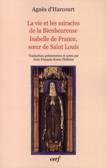 Emprunter La vie et les miracles de la Bienheureuse Isabelle de France, soeur de Saint Louis livre