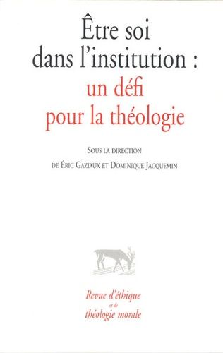 Emprunter Revue d'éthique et de théologie morale : Etre soi dans l'institution. Un défi pour la théologie livre