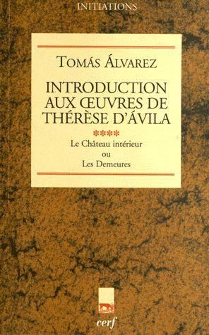 Emprunter Introduction aux oeuvres de Thérèse d'Avila. Tome 4, Le Château intérieur ou Les Demeures livre
