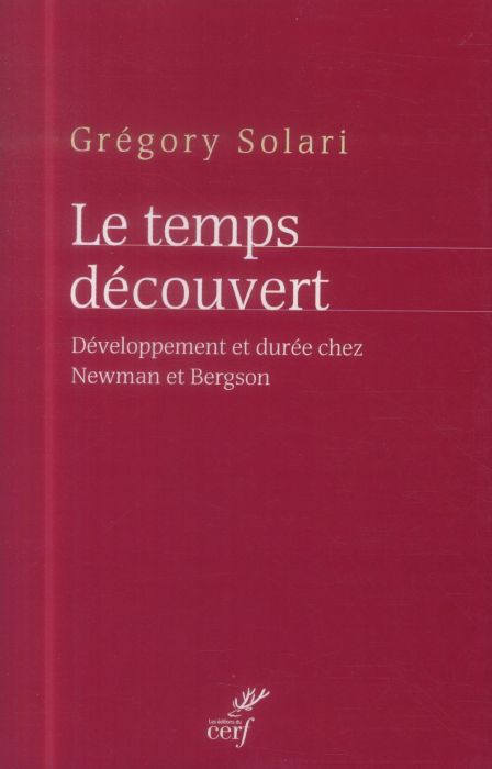 Emprunter Le temps découvert. Développement et durée chez Newman et Bergson livre