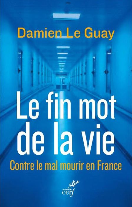 Emprunter Le fin mot de la vie. Contre le mal mourir en France livre