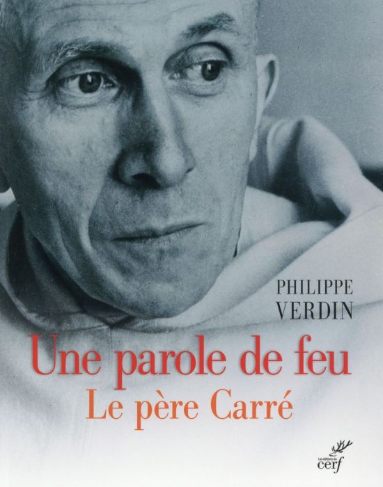 Emprunter Une parole de feu. Le père Carré livre