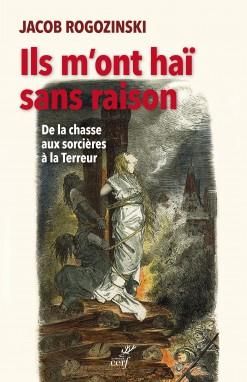 Emprunter Ils m'ont haï sans raison. De la chasse aux sorcières à la Terreur livre