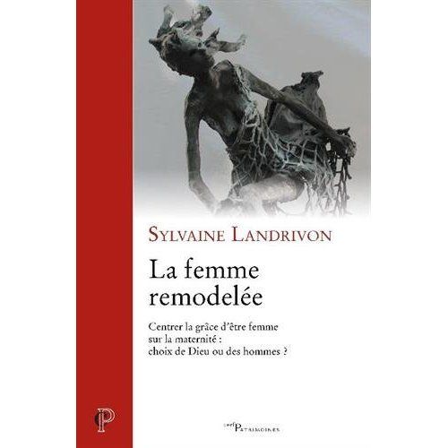 Emprunter La femme remodelée. Centrer la grâce d'être femme sur la modernité : choix de Dieu ou des hommes ? livre