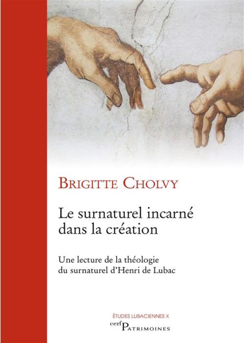 Emprunter Le surnaturel incarné dans la création. Une lecture de la théologie du surnaturel d'Henri de Lubac livre