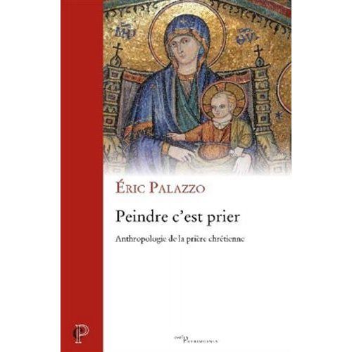 Emprunter Peindre c'est prier. Anthropologie de la prière chrétienne livre