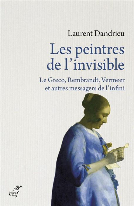 Emprunter Les peintres de l'invisible. Le Greco, rembrandt, Vermeer et autres messagers de l'infini livre