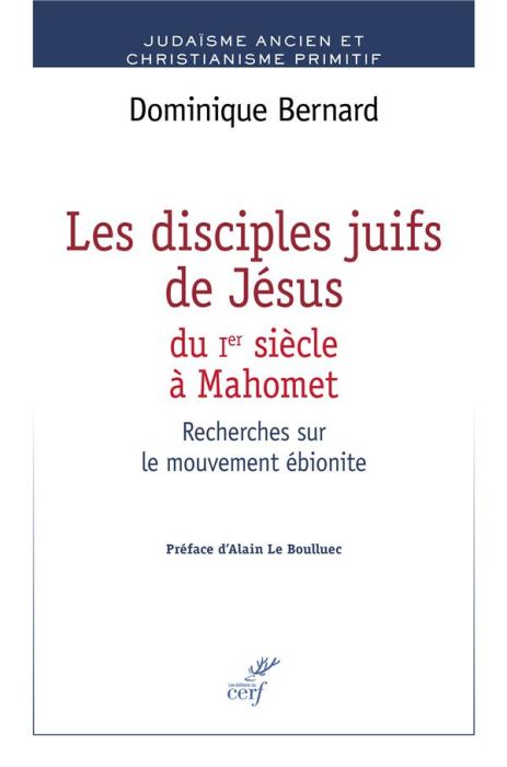 Emprunter Les disciples de Jésus du Ier siècle à Mahomet. Recherches sur le mouvement ébionite livre