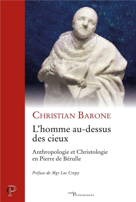 Emprunter L'homme au-dessus des cieux. Anthropologie et Christologie en Pierre de Bérulle livre