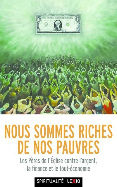 Emprunter Nous sommes riches de nos pauvres. Les pères de l'Eglise contre l'argent, la finance et le tout-écon livre