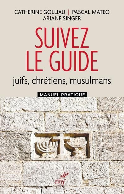 Emprunter Suivez le guide. Juifs, chrétiens, musulmans. Manuel pratique livre