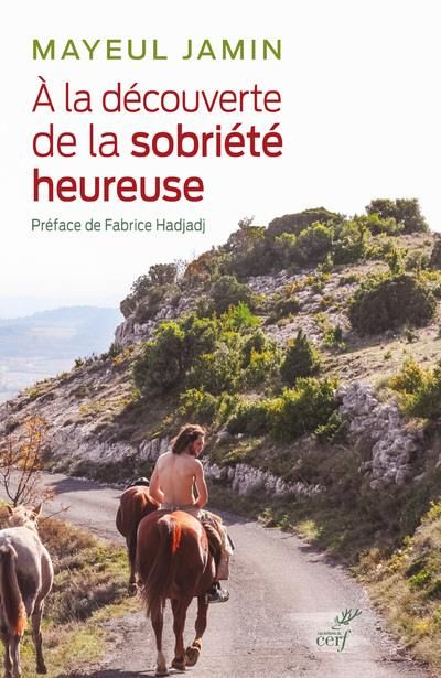 Emprunter A la découverte de la sobriété heureuse. Ils ont fait de mon utopie leur réalité ! livre