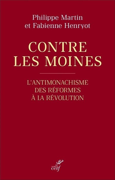 Emprunter Contre les moines. L'antimonachisme, des Réformes à la Révolution livre