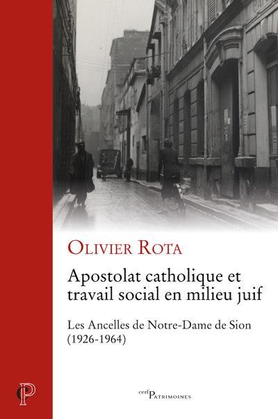 Emprunter Apostolat catholique et travail social en milieu juif. Les Ancelles de Notre-Dame de Sion (1926-1964 livre