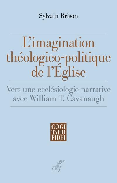 Emprunter L'imagination théologico-politique de l'Eglise. Vers une ecclésiologie narrative avec William T. Cav livre