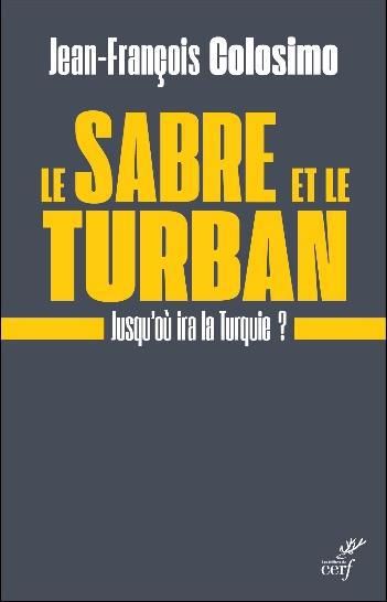 Emprunter Le sabre et le turban. Jusqu'où ira la Turquie ? livre