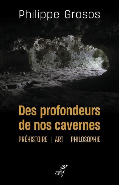 Emprunter Des profondeurs de nos cavernes. Préhistoire, art, philosophie livre