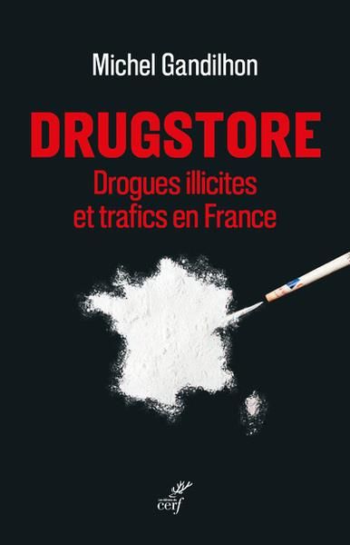 Emprunter Drugstore. Drogues illicites et trafics en France livre