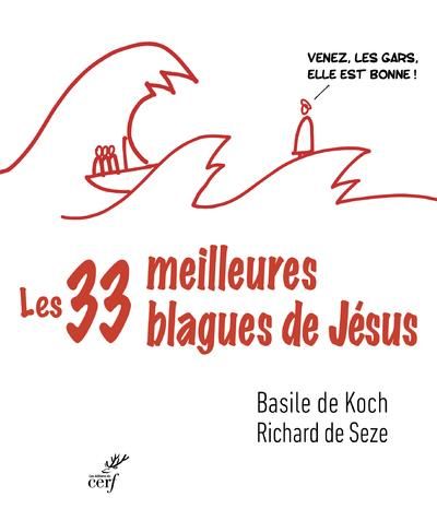 Emprunter Les trente-trois meilleures blagues de Jésus. Essai sur la divine drôlerie des Evangiles livre