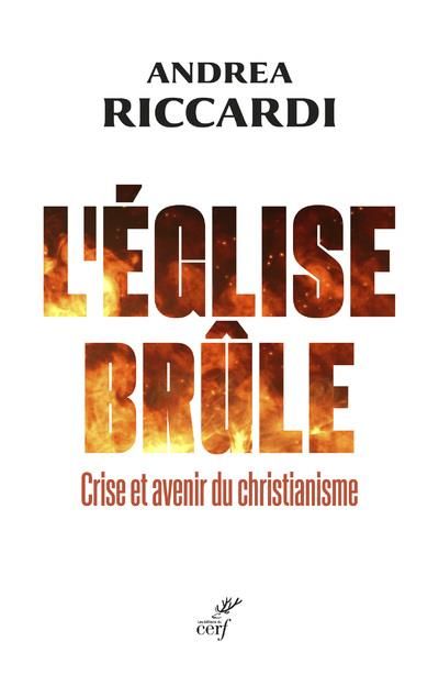 Emprunter L'Eglise brûle. Crise et avenir du christianisme livre