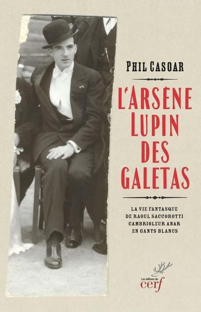 Emprunter L'Arsène Lupin des galetas. La vie fantasque de Raoul Saccorotti, cambrioleur anar en gants blancs livre