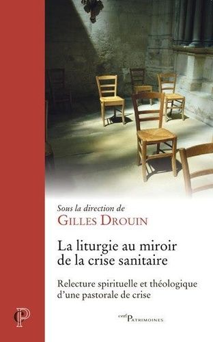 Emprunter La liturgie au miroir de la crise sanitaire. Relecture spirituelle et théologique d'une pastorale de livre