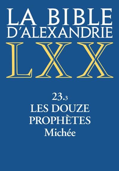 Emprunter La Bible d'Alexandrie. Tome 23.3, Les douze prophètes. Michée livre