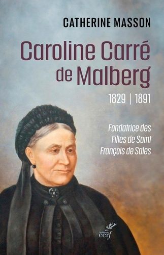 Emprunter Caroline Carré de Malberg, 1829-1891. Fondatrice des Filles de saint François de Sales livre