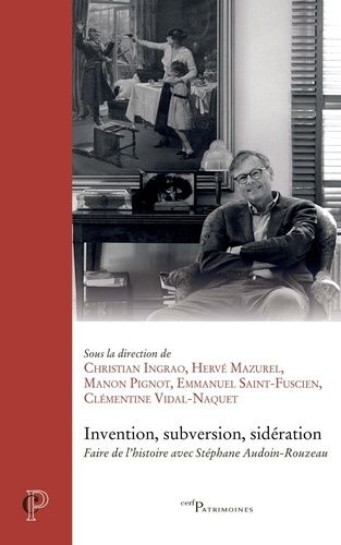 Emprunter Invention, subversion, sidération. Faire de l'histoire avec Stéphane Audoin-Rouzeau livre