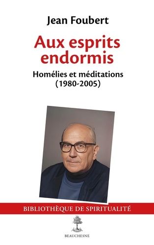 Emprunter Aux esprits endormis. Homélies et méditations (1980-2005) livre