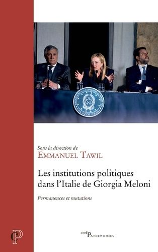 Emprunter Les institutions politiques dans l'Italie de Giorgia Meloni. Permanences et mutations livre