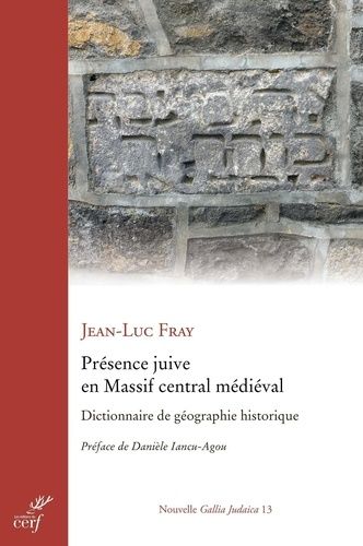 Emprunter Présence juive en Massif central médiéval. Dictionnaire de géographie historique livre