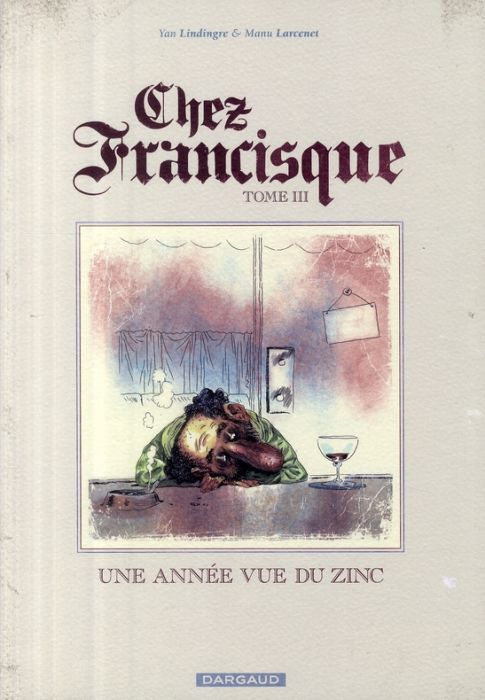 Emprunter Chez Francisque Tome 3 : Une année vue du zinc livre