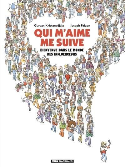 Emprunter Qui m'aime me suive. Bienvenue dans le monde des influenceurs livre