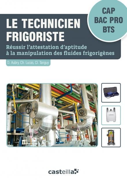 Emprunter Le technicien frigoriste CAP, Bac Pro, BTS. Réussir l'attestation d'aptitude à la manipulation des f livre