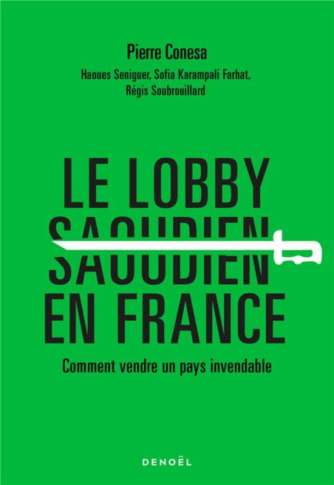 Emprunter Le Lobby saoudien en France. Comment vendre un pays invendable livre