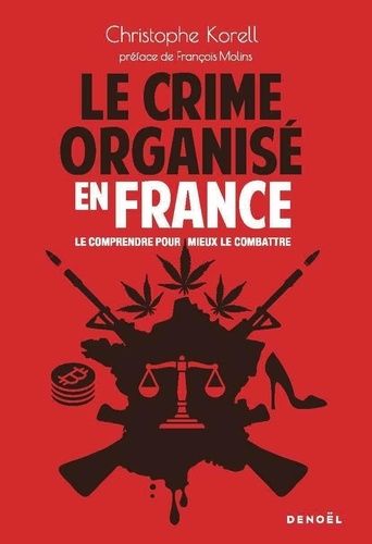 Emprunter Le Crime organisé en France. Le comprendre pour mieux le combattre livre