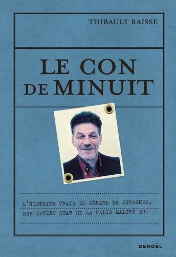 Emprunter Le con de minuit. L'histoire vraie de Gérard de Suresnes, SDF devenu star de la radio malgré lui livre