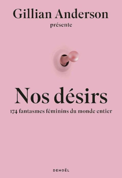 Emprunter Nos désirs. 174 femmes révèlent leurs fantasmes les plus secrets livre