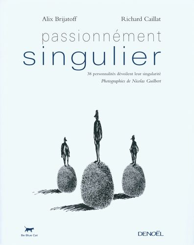 Emprunter Passionnément singulier. 38 personnalités dévoilent leur singularité livre