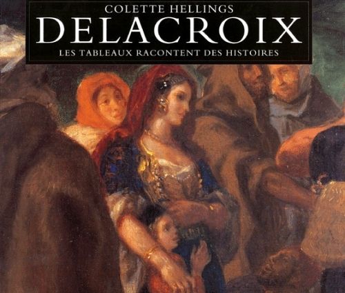 Emprunter DELACROIX. Les tableaux racontent des histoires livre