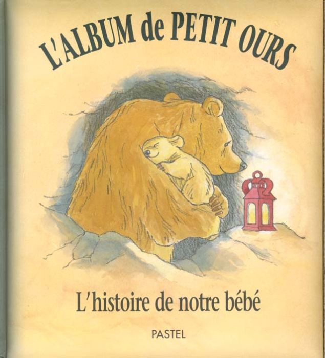 Emprunter L'album de Petit Ours. L'histoire de notre bébé livre