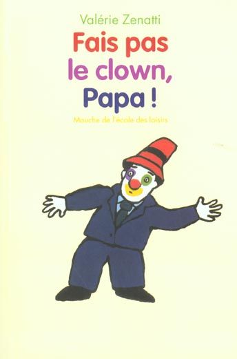 Emprunter Fais pas le clown, Papa ! livre