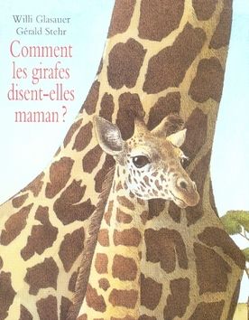 Emprunter Comment les girafes disent-elles maman ? livre