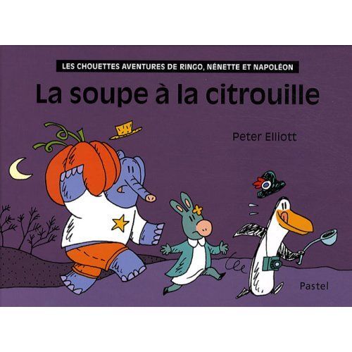 Emprunter Les chouettes aventures de Ringo, Nénette et Napoléon : La soupe à la citrouille livre