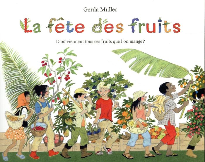 Emprunter La fête des fruits. D'où viennent tous ces fruits que l'on mange ? livre