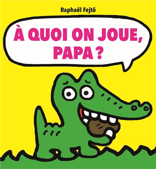 Emprunter A quoi on joue, papa ? livre