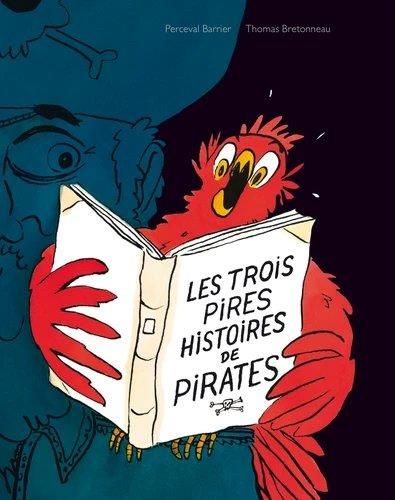 Emprunter Les trois pires histoires de pirates. Le garçon qui n'avait pas de perroquet %3B La chasse au trésor %3B livre